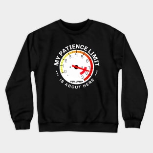 My Patience is at RPM Redline: I’ve about reached my limit! Crewneck Sweatshirt